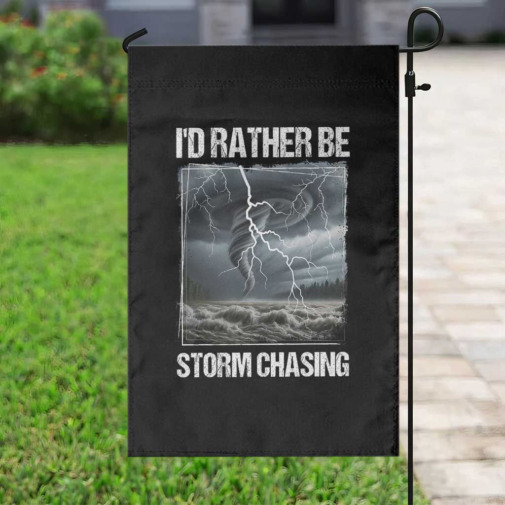 Funny I Would Rather Be Storm Chasing Garden Flag Storm Tornado Lover - Wonder Print Shop