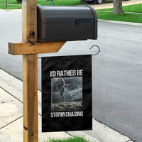 Funny I Would Rather Be Storm Chasing Garden Flag Storm Tornado Lover - Wonder Print Shop