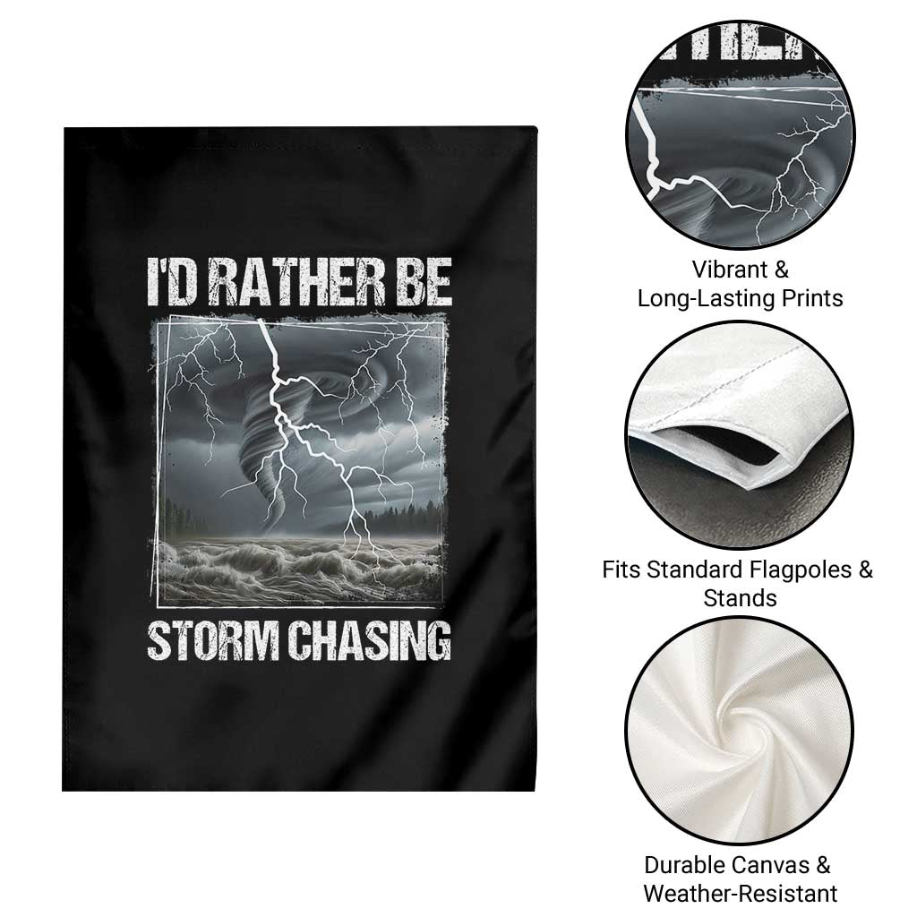 Funny I Would Rather Be Storm Chasing Garden Flag Storm Tornado Lover - Wonder Print Shop