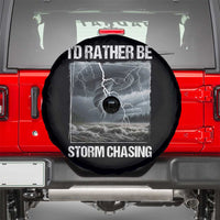 Funny I Would Rather Be Storm Chasing Spare Tire Cover Storm Tornado Lover - Wonder Print Shop