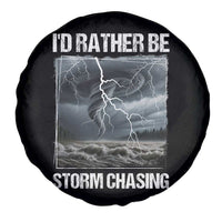 Funny I Would Rather Be Storm Chasing Spare Tire Cover Storm Tornado Lover - Wonder Print Shop