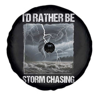 Funny I Would Rather Be Storm Chasing Spare Tire Cover Storm Tornado Lover - Wonder Print Shop