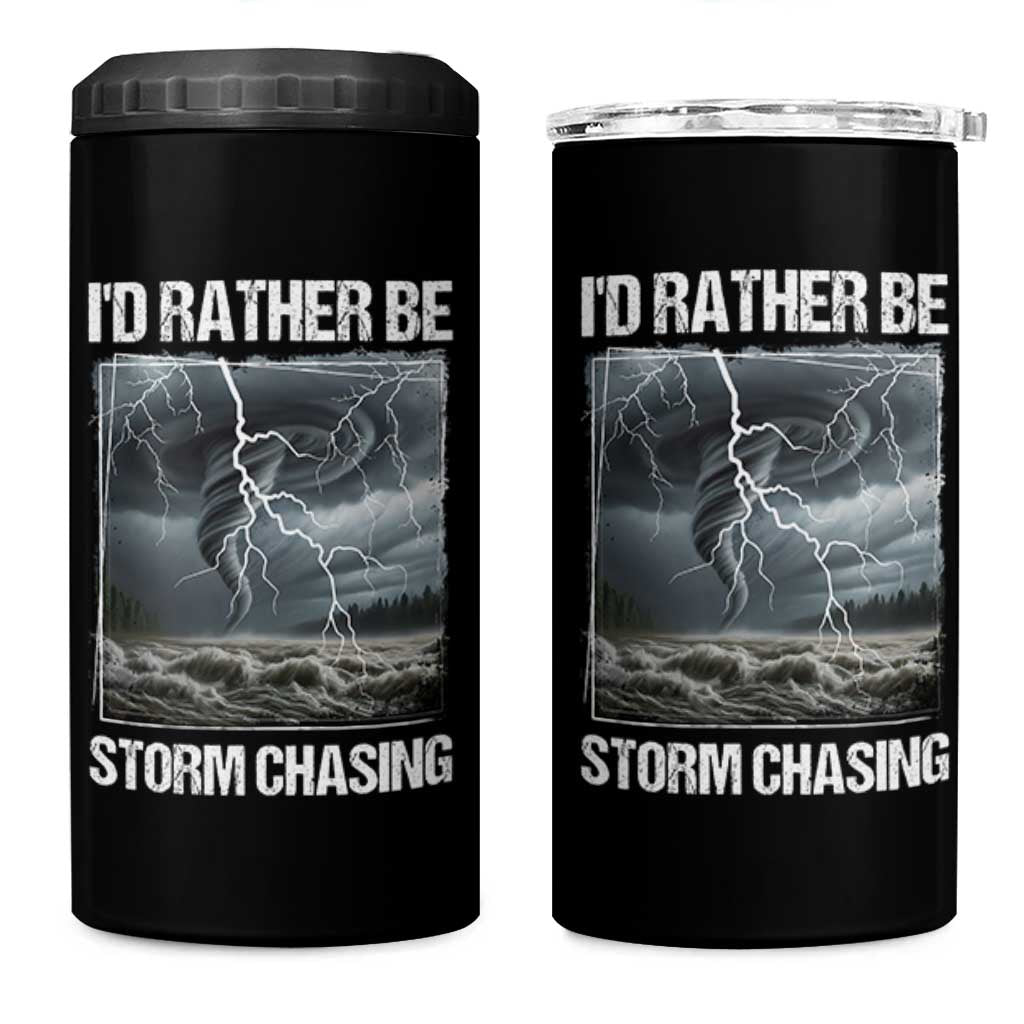 Funny I Would Rather Be Storm Chasing 4 in 1 Can Cooler Tumbler Storm Tornado Lover - Wonder Print Shop