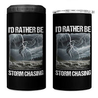Funny I Would Rather Be Storm Chasing 4 in 1 Can Cooler Tumbler Storm Tornado Lover - Wonder Print Shop