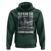 Funny I Would Rather Be Storm Chasing Hoodie Storm Tornado Lover - Wonder Print Shop