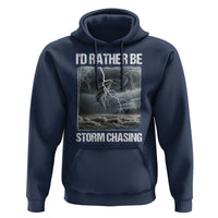 Funny I Would Rather Be Storm Chasing Hoodie Storm Tornado Lover - Wonder Print Shop