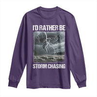 Funny I Would Rather Be Storm Chasing Long Sleeve Shirt Storm Tornado Lover - Wonder Print Shop