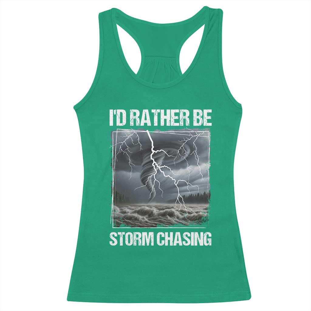 Funny I Would Rather Be Storm Chasing Racerback Tank Top Storm Tornado Lover - Wonder Print Shop
