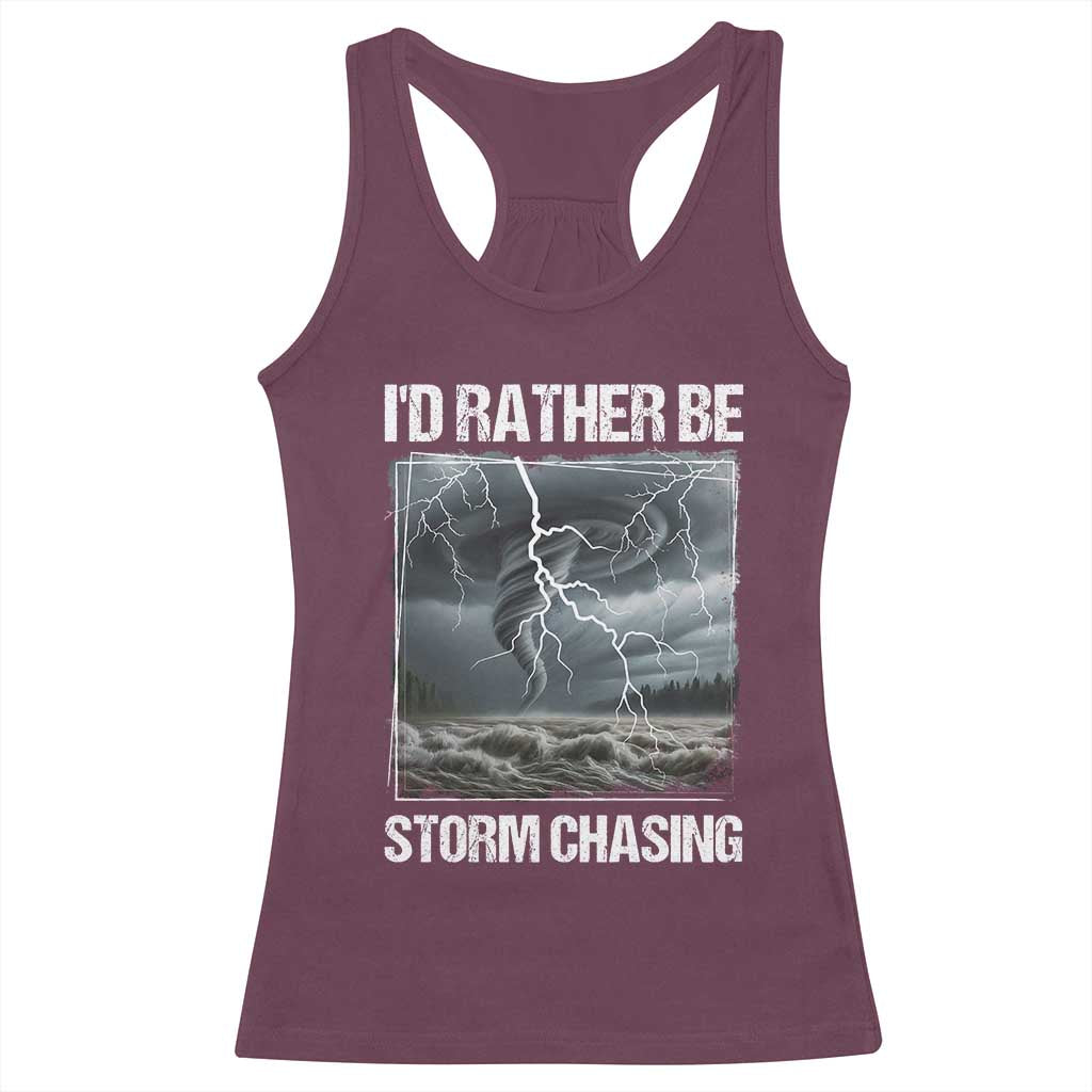 Funny I Would Rather Be Storm Chasing Racerback Tank Top Storm Tornado Lover - Wonder Print Shop