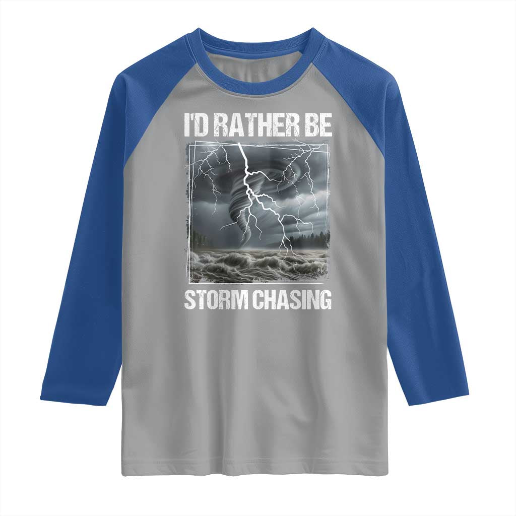 Funny I Would Rather Be Storm Chasing Raglan Shirt Storm Tornado Lover - Wonder Print Shop