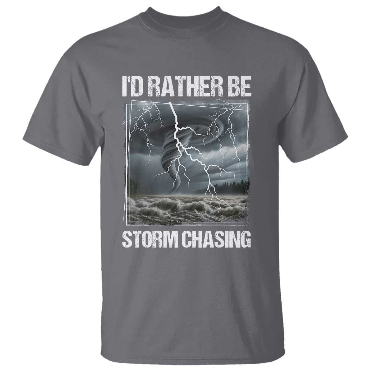 Funny I Would Rather Be Storm Chasing T Shirt Storm Tornado Lover - Wonder Print Shop