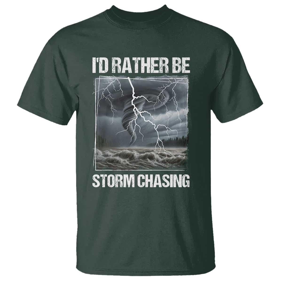 Funny I Would Rather Be Storm Chasing T Shirt Storm Tornado Lover - Wonder Print Shop