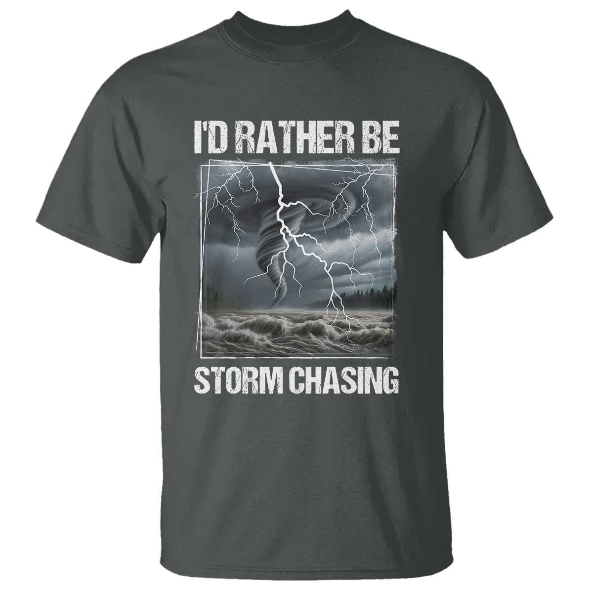 Funny I Would Rather Be Storm Chasing T Shirt Storm Tornado Lover - Wonder Print Shop