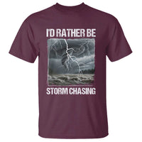 Funny I Would Rather Be Storm Chasing T Shirt Storm Tornado Lover - Wonder Print Shop