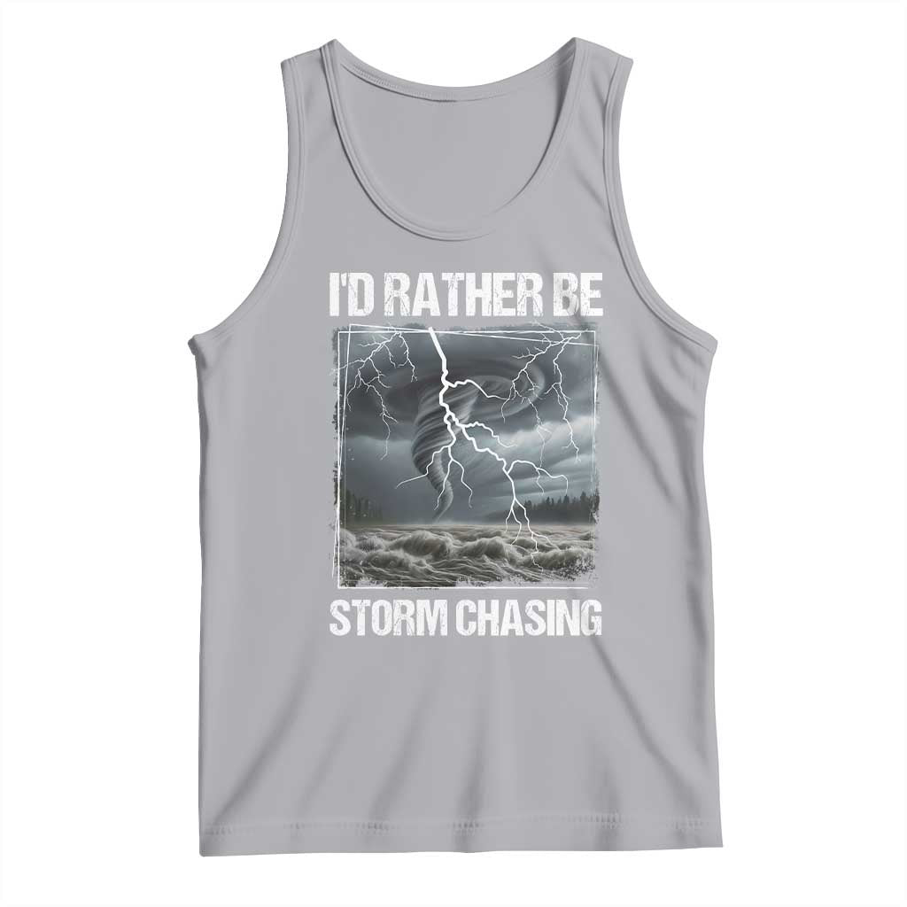 Funny I Would Rather Be Storm Chasing Tank Top Storm Tornado Lover - Wonder Print Shop