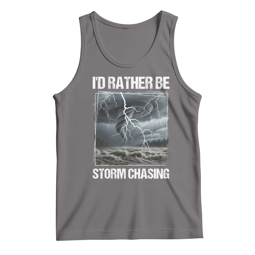 Funny I Would Rather Be Storm Chasing Tank Top Storm Tornado Lover - Wonder Print Shop