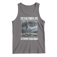 Funny I Would Rather Be Storm Chasing Tank Top Storm Tornado Lover - Wonder Print Shop