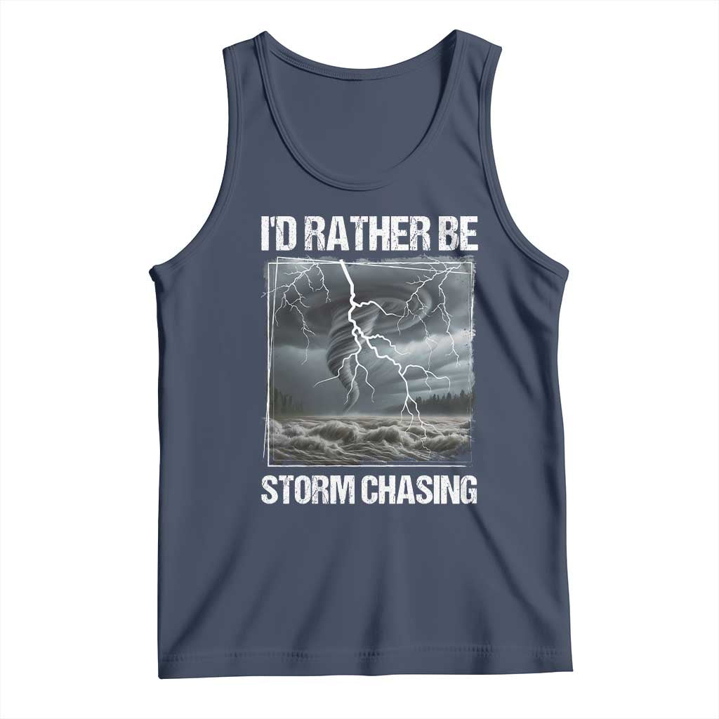 Funny I Would Rather Be Storm Chasing Tank Top Storm Tornado Lover - Wonder Print Shop