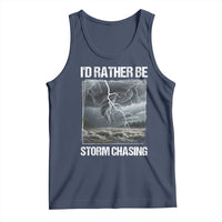 Funny I Would Rather Be Storm Chasing Tank Top Storm Tornado Lover - Wonder Print Shop
