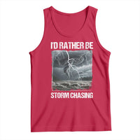 Funny I Would Rather Be Storm Chasing Tank Top Storm Tornado Lover - Wonder Print Shop