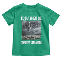 Funny I Would Rather Be Storm Chasing Toddler T Shirt Storm Tornado Lover - Wonder Print Shop