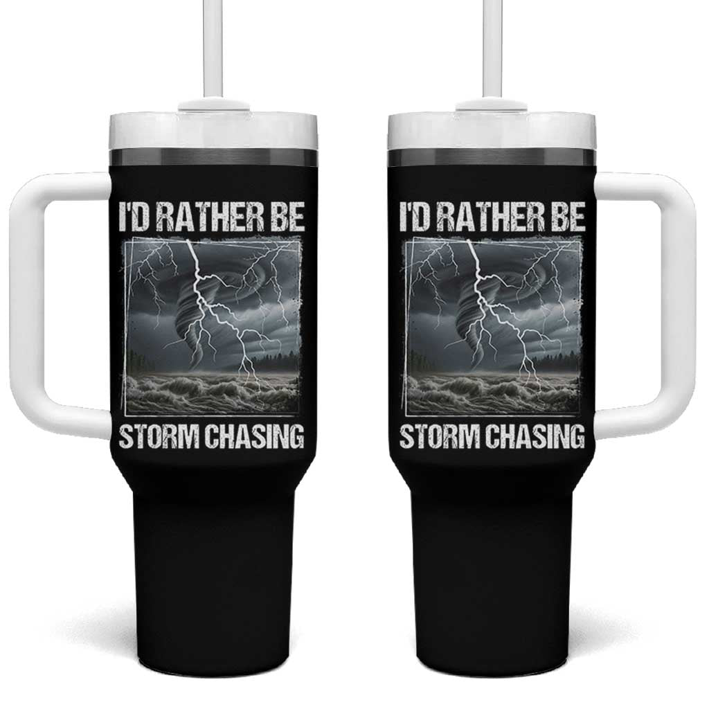 Funny I Would Rather Be Storm Chasing Tumbler With Handle Storm Tornado Lover - Wonder Print Shop