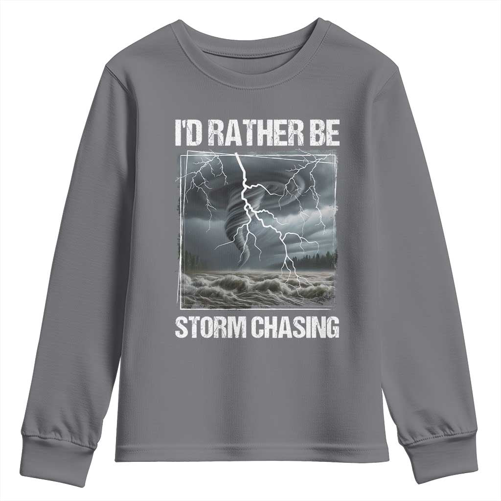 Funny I Would Rather Be Storm Chasing Youth Sweatshirt Storm Tornado Lover - Wonder Print Shop