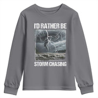Funny I Would Rather Be Storm Chasing Youth Sweatshirt Storm Tornado Lover - Wonder Print Shop