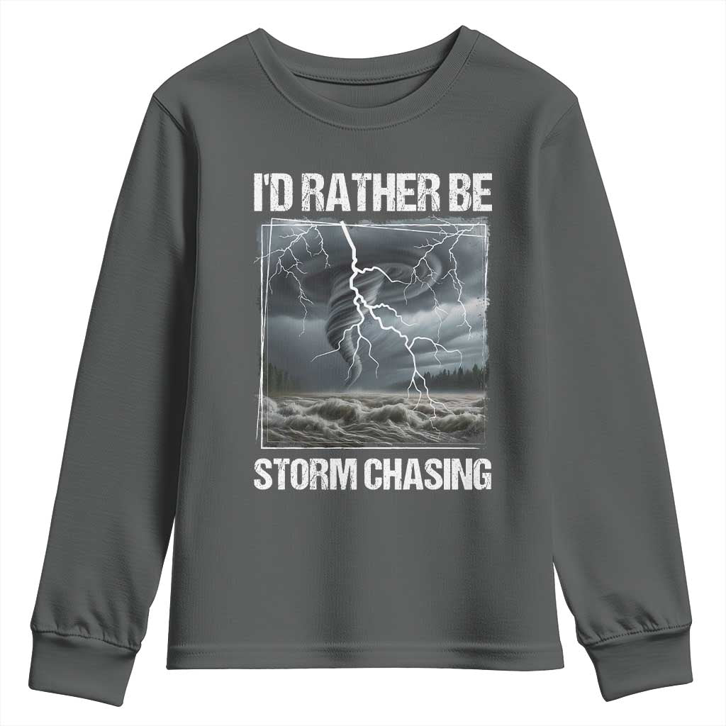 Funny I Would Rather Be Storm Chasing Youth Sweatshirt Storm Tornado Lover - Wonder Print Shop