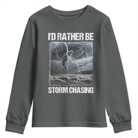 Funny I Would Rather Be Storm Chasing Youth Sweatshirt Storm Tornado Lover - Wonder Print Shop