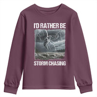Funny I Would Rather Be Storm Chasing Youth Sweatshirt Storm Tornado Lover - Wonder Print Shop