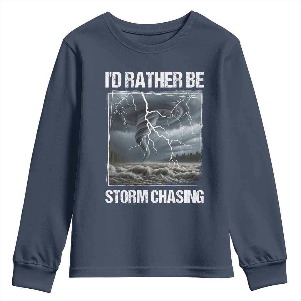 Funny I Would Rather Be Storm Chasing Youth Sweatshirt Storm Tornado Lover - Wonder Print Shop