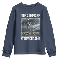 Funny I Would Rather Be Storm Chasing Youth Sweatshirt Storm Tornado Lover - Wonder Print Shop