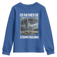 Funny I Would Rather Be Storm Chasing Youth Sweatshirt Storm Tornado Lover - Wonder Print Shop