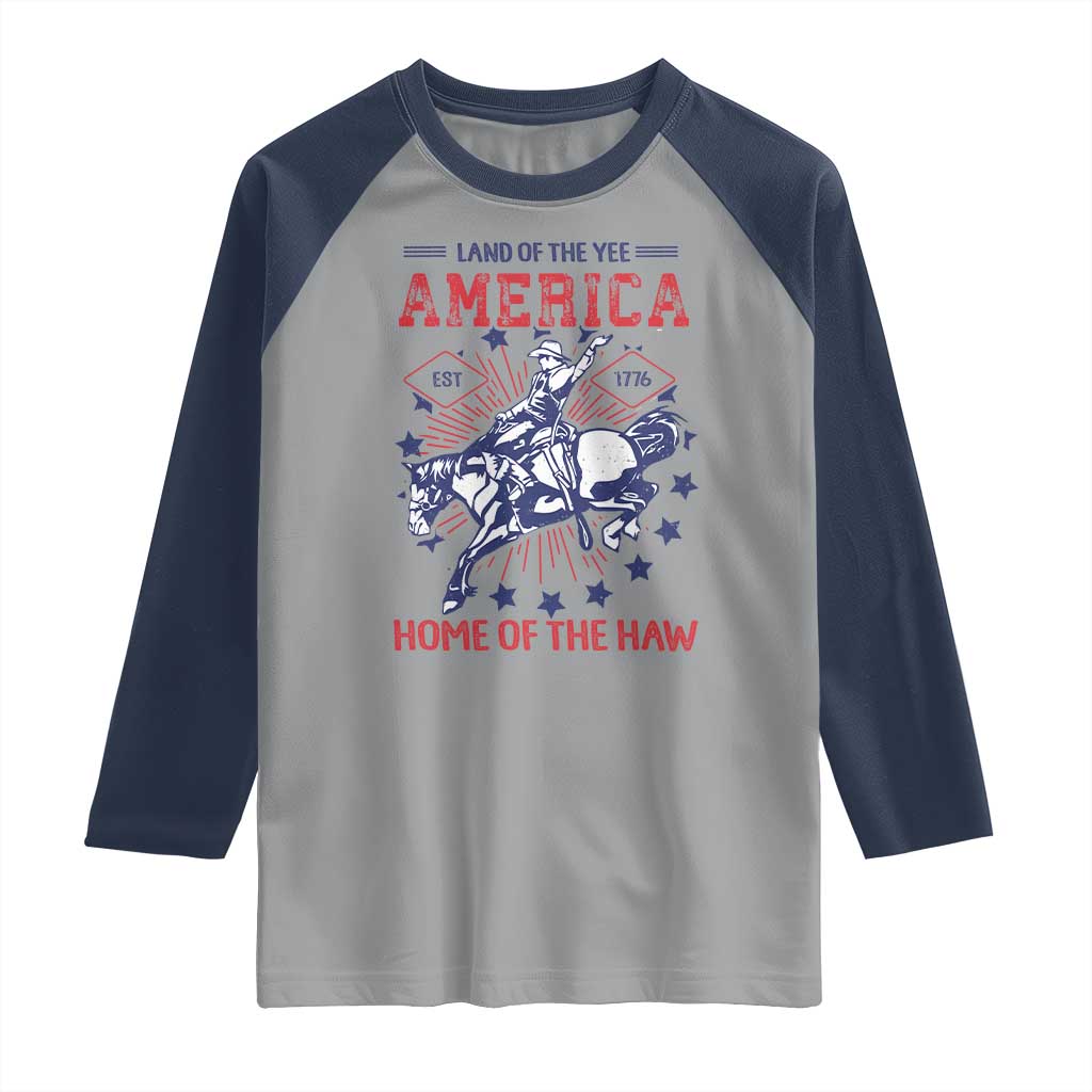 Funny 4th of July Western Cowboy Raglan Shirt America Land Of The Yee Home Of The Haw - Wonder Print Shop