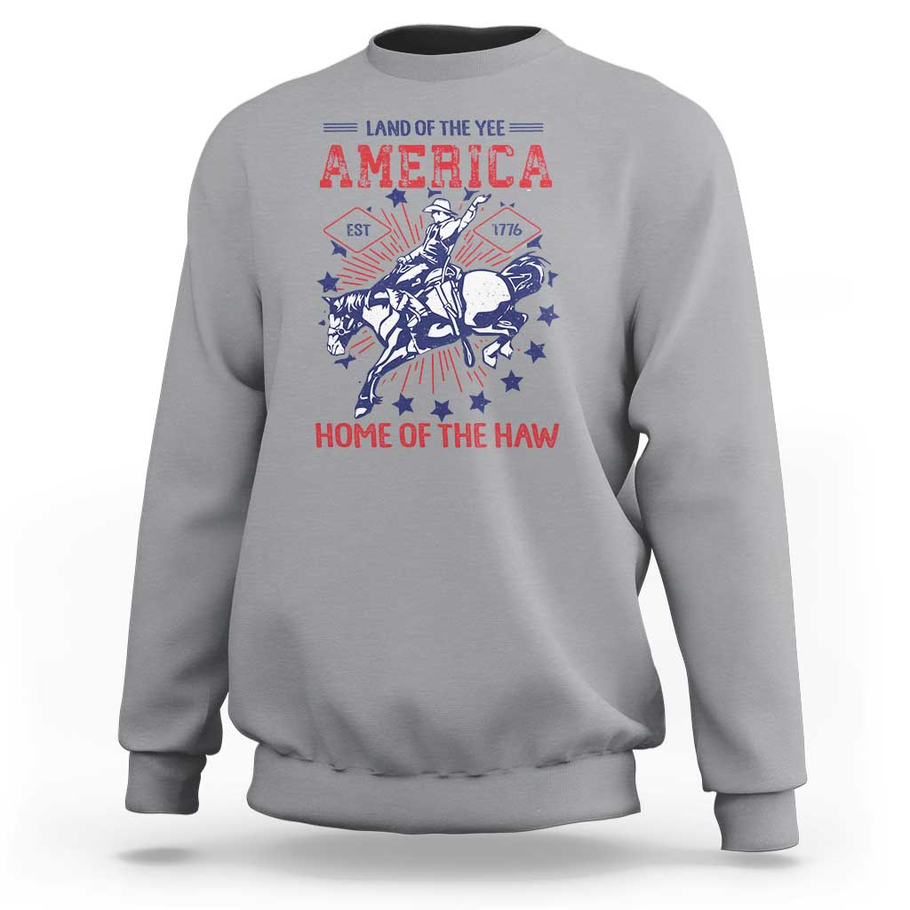 Funny 4th of July Western Cowboy Sweatshirt America Land Of The Yee Home Of The Haw - Wonder Print Shop