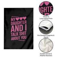 Funny My Daughter And I Talk Shit About You Garden Flag - Wonder Print Shop