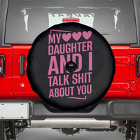 Funny My Daughter And I Talk Shit About You Spare Tire Cover - Wonder Print Shop