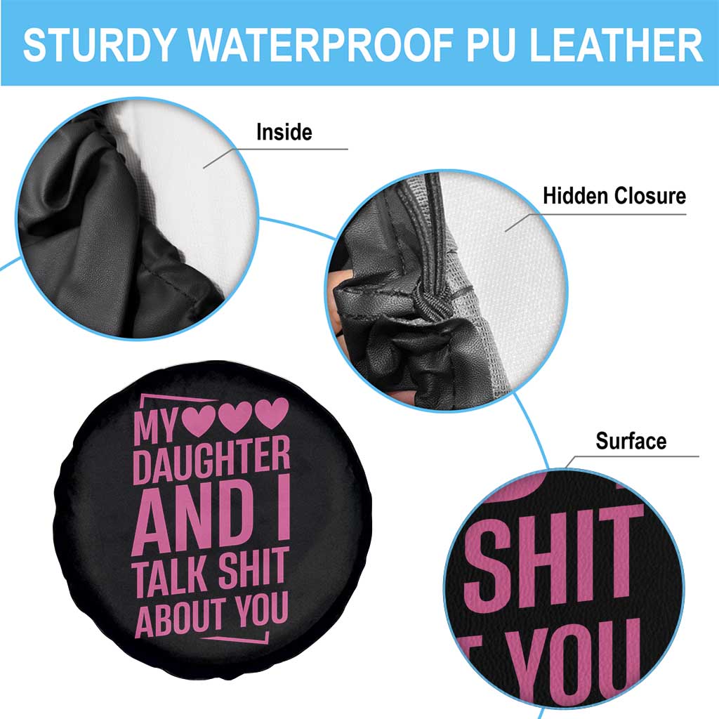Funny My Daughter And I Talk Shit About You Spare Tire Cover - Wonder Print Shop