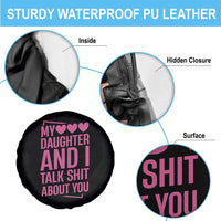 Funny My Daughter And I Talk Shit About You Spare Tire Cover - Wonder Print Shop