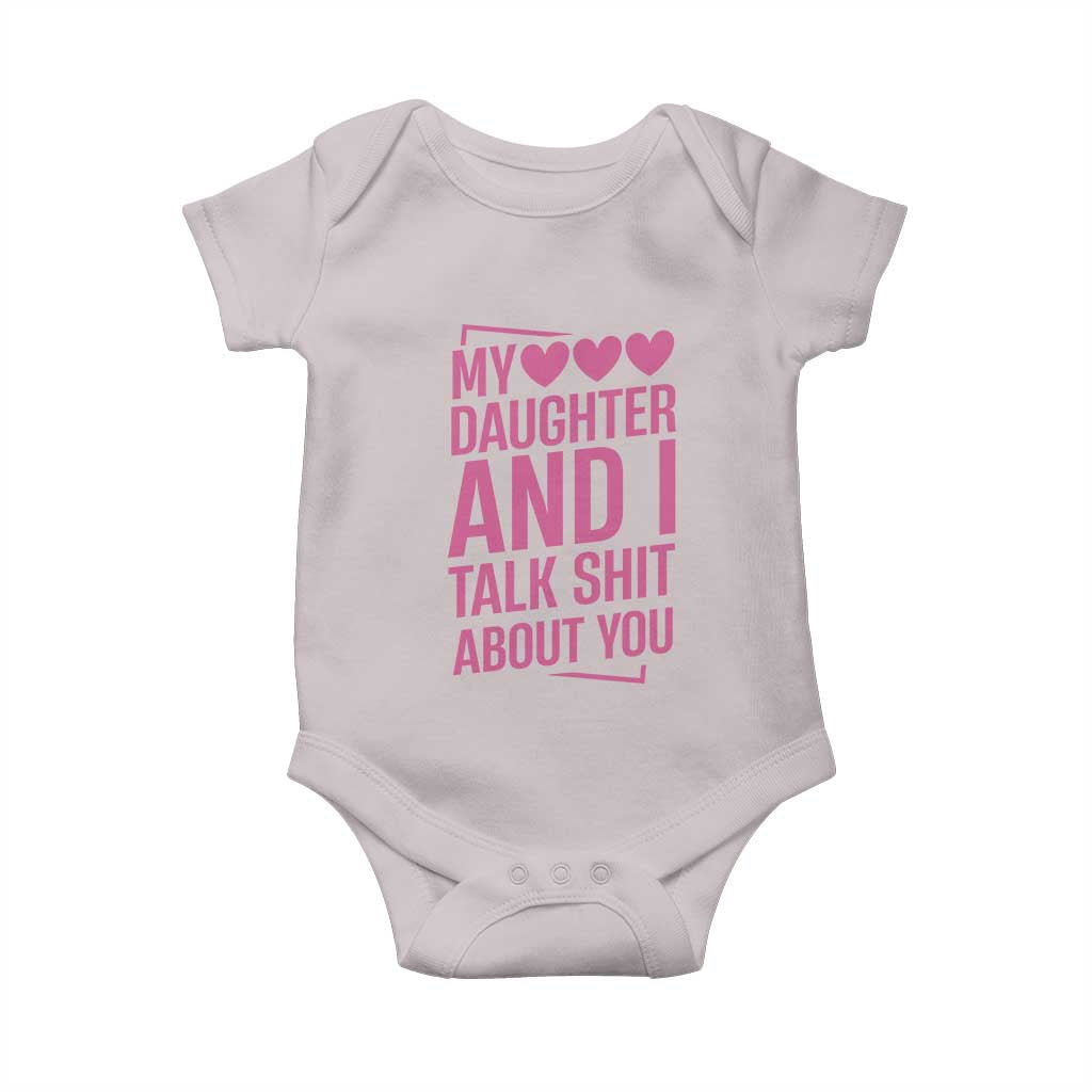 Funny My Daughter And I Talk Shit About You Baby Onesie - Wonder Print Shop