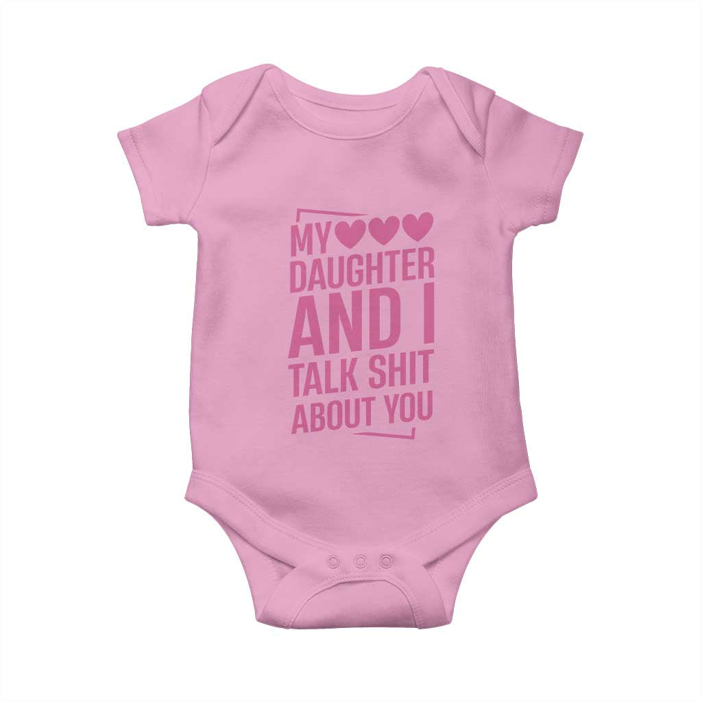 Funny My Daughter And I Talk Shit About You Baby Onesie - Wonder Print Shop