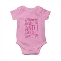Funny My Daughter And I Talk Shit About You Baby Onesie - Wonder Print Shop