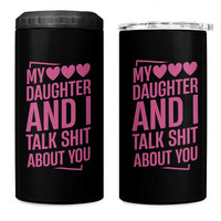 Funny My Daughter And I Talk Shit About You 4 in 1 Can Cooler Tumbler - Wonder Print Shop