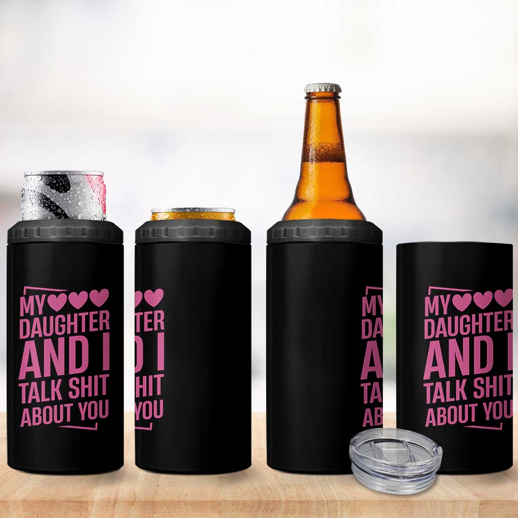 Funny My Daughter And I Talk Shit About You 4 in 1 Can Cooler Tumbler - Wonder Print Shop