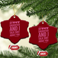 Funny My Daughter And I Talk Shit About You Ceramic Ornament - Wonder Print Shop