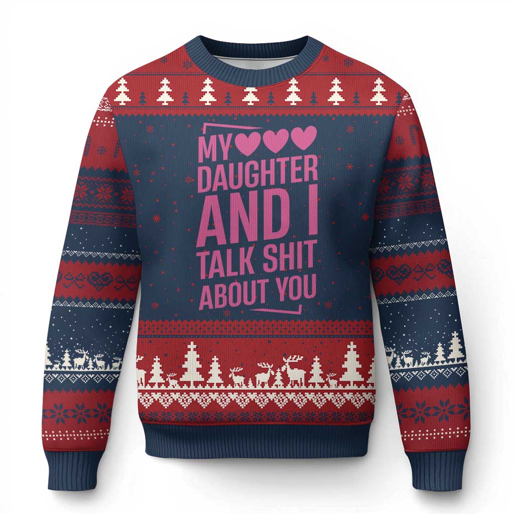 Funny My Daughter And I Talk Shit About You Ugly Christmas Sweater - Wonder Print Shop
