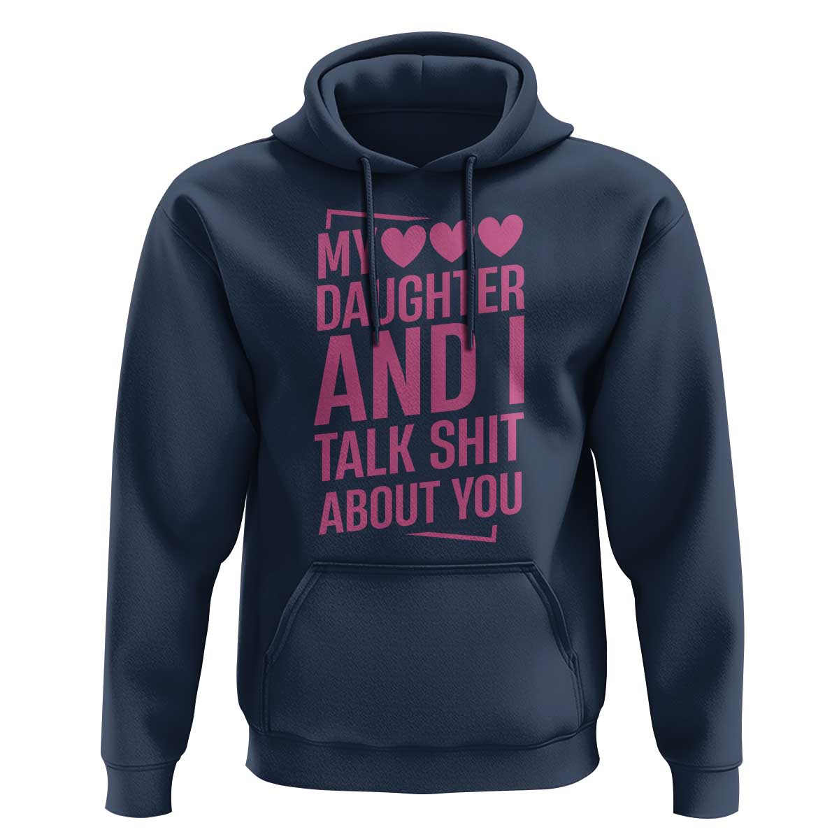 Funny My Daughter And I Talk Shit About You Hoodie - Wonder Print Shop
