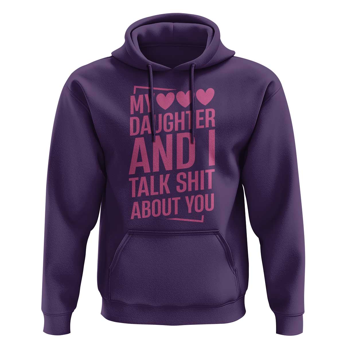 Funny My Daughter And I Talk Shit About You Hoodie - Wonder Print Shop