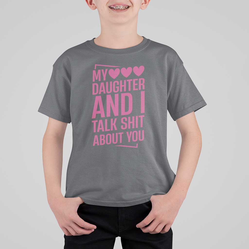 Funny My Daughter And I Talk Shit About You T Shirt For Kid - Wonder Print Shop